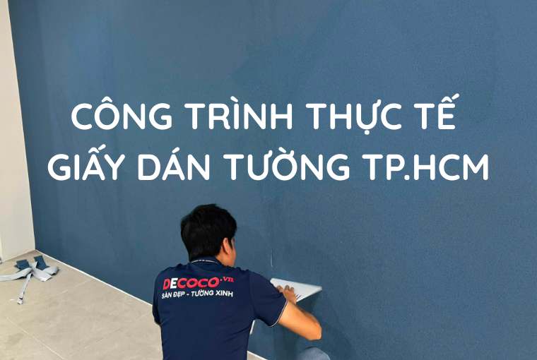 Công Trình Giấy Dán Tường Thực Tế Tại TP.HCM
